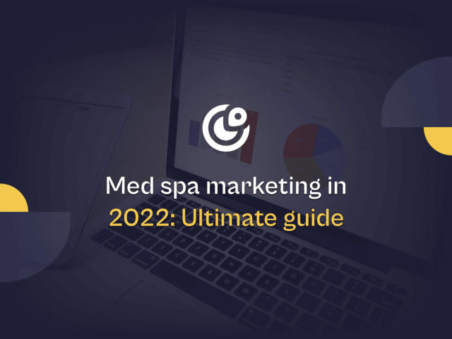 Med spa marketing in 2022: ultimate guide