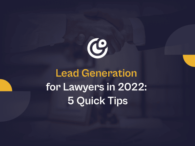 Lead generation for lawyers in 2022 5 quick tips