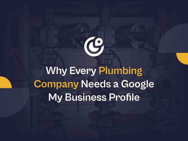 Why every plumbing company needs a google my business profile